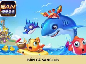 bắn cá sanclub