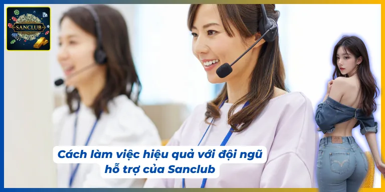 Cách liên hệ hỗ trợ Sanclub nhanh được phản hồi nhất