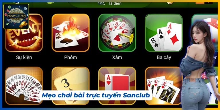 Những mẹo chơi bài trực tuyến Sanclub hữu ích