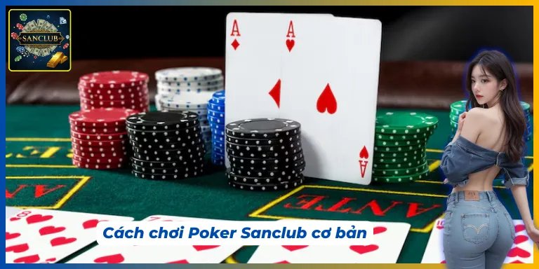 Hướng dẫn chi tiết cách chơi Poker online cơ bản