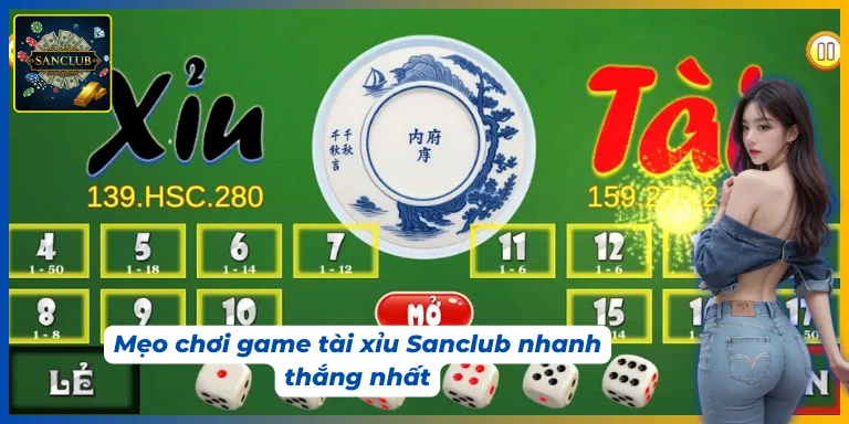 Nắm ngay các mẹo chơi game tài xỉu Sanclub nhanh thắng nhất