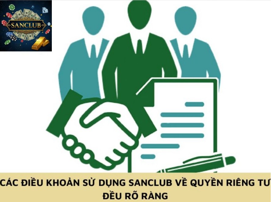 Các điều khoản sử dụng Sanclub về quyền riêng tư đều rõ ràng