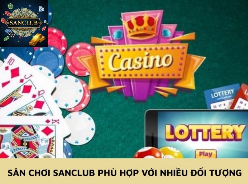 Sân chơi Sanclub phù hợp với nhiều đối tượng