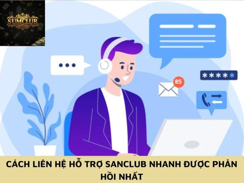 Cách liên hệ hỗ trợ Sanclub nhanh được phản hồi nhất