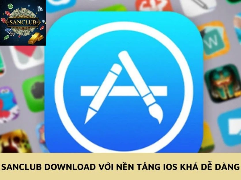 tải game sanclub với nền tảng iOS khá dễ dàng