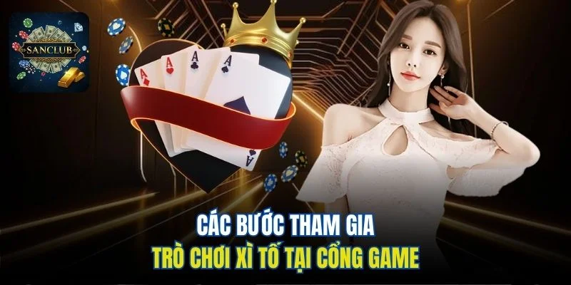 Các bước tham gia trò chơi xì tố tại cổng game