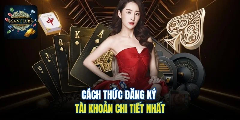 Cách thức đăng ký tài khoản chi tiết nhất