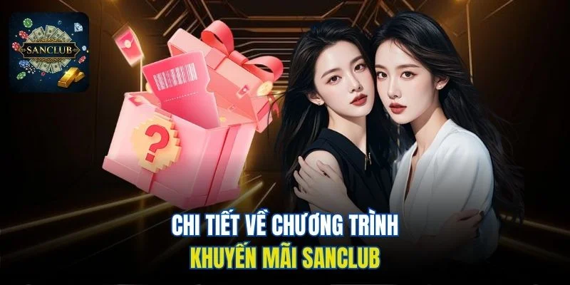 Chi tiết về chương trình khuyến mãi Sanclub