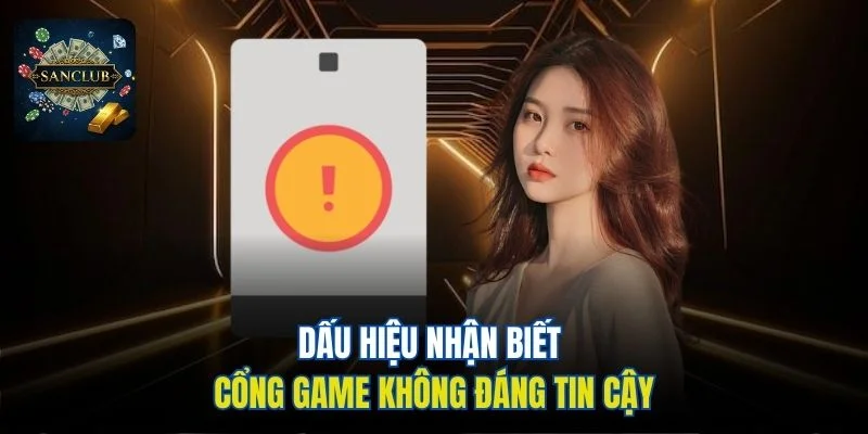 Dấu hiệu nhận biết cổng game không đáng tin cậy