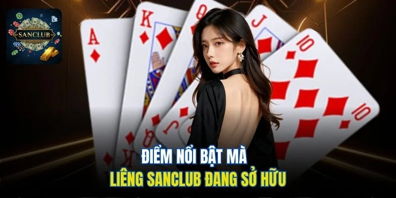 Điểm nổi bật mà liêng Sanclub đang sở hữu