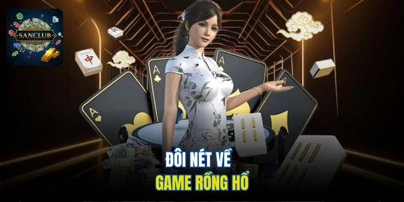 Đôi nét về game rồng hổ
