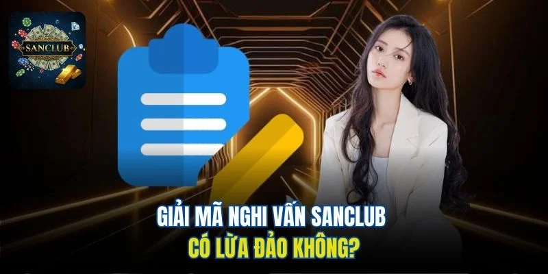 Giải mã nghi vấn Sanclub có lừa đảo không?