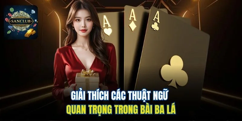 Giải thích các thuật ngữ quan trọng trong bài Ba Lá