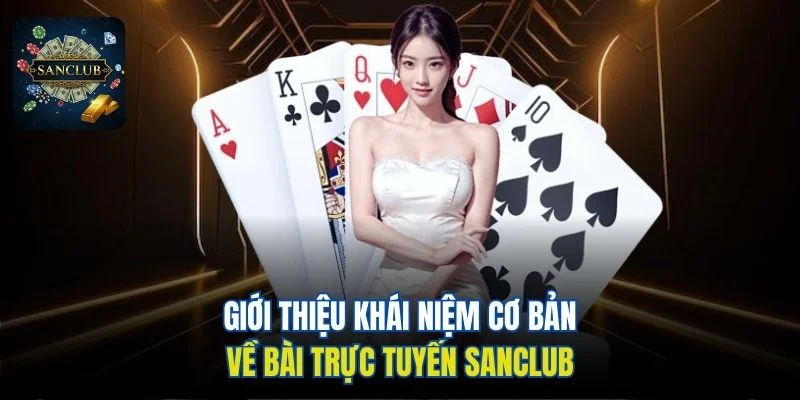 Giới thiệu khái niệm cơ bản về bài trực tuyến Sanclub