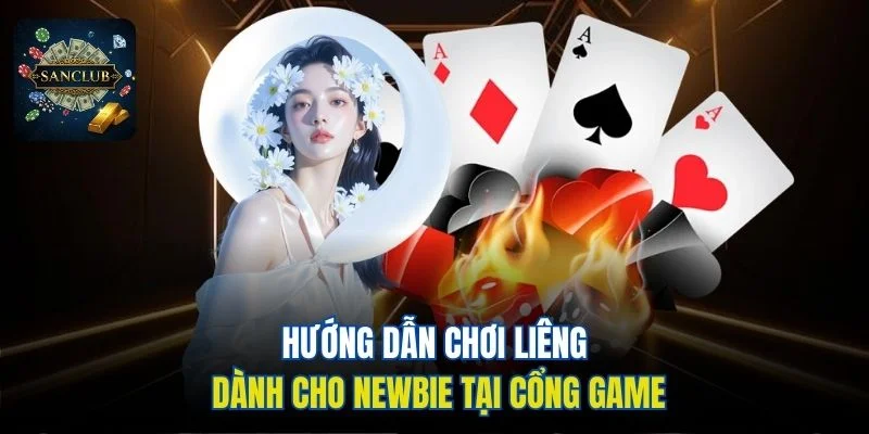 Hướng dẫn chơi liêng dành cho newbie tại cổng game