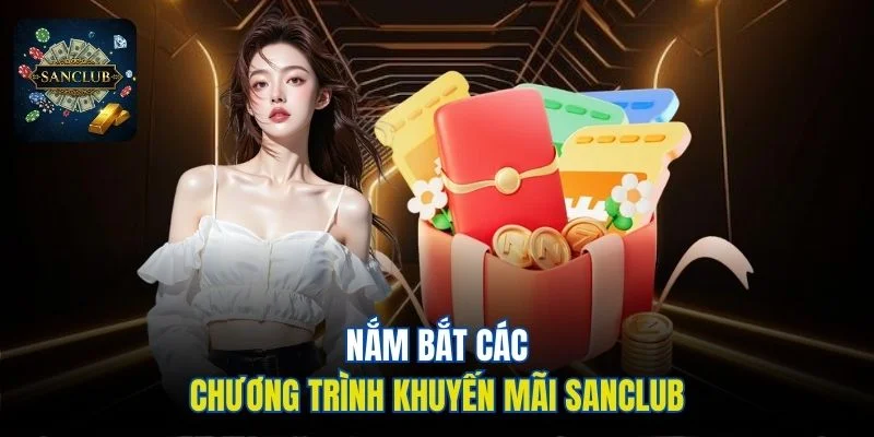 Nắm bắt các chương trình khuyến mãi Sanclub