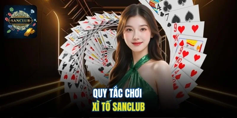 Quy tắc chơi xì tố Sanclub