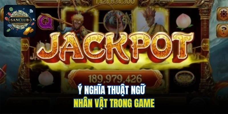 Ý nghĩa thuật ngữ nhân vật trong game